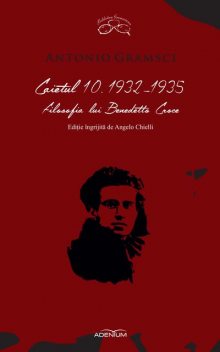 Caietul 10. 1932–1935. Filosofia lui Benedetto Croce, Antonio Gramsci