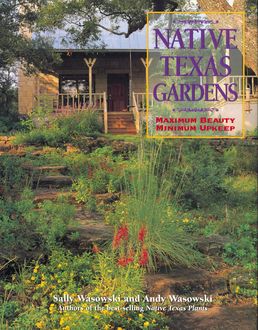 Native Texas Gardens, Andy Wasowski, Sally Wasowski