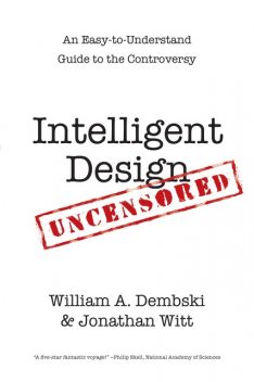 Intelligent Design Uncensored, Jonathan Witt, William Dembski