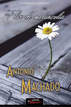 Flor de melancolia, Antonio Machado