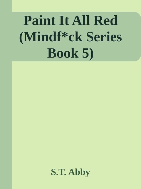 Paint It All Red (Mindf*ck Series Book 5), S.T. Abby