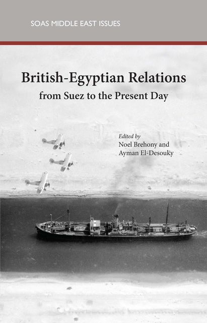 British Egyptian Relations, Ayman El-Desouky, Noel Brehony