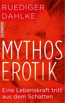 Mythos Erotik, Ruediger Dahlke