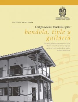 Composiciones musicales para bandiola, tiple y guitarra, Julio Ernesto Santoyo Rendón