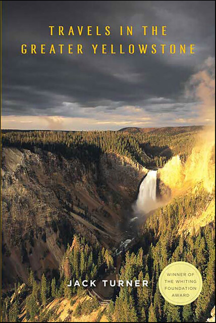 Travels in the Greater Yellowstone, Jack Turner