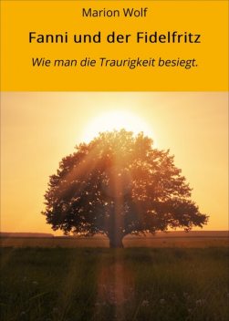 Fanni und der Fidelfritz, Marion Wolf