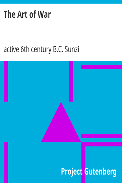 The Art of War, active 6th century B.C. Sunzi