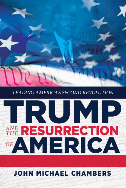 Trump and the Resurrection of America, John Chambers