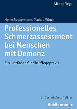 Professionelles Schmerzassessment bei Menschen mit Demenz, Meike Schwermann, Markus Münch