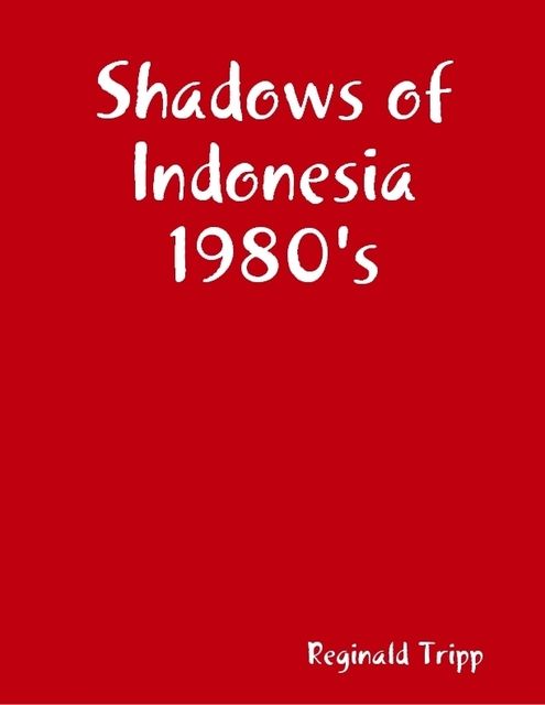 Shadows of Indonesia 1980's, Reginald Tripp