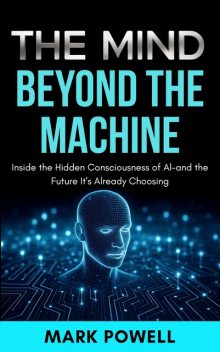 The Mind Beyond The Machine, Mark Powell