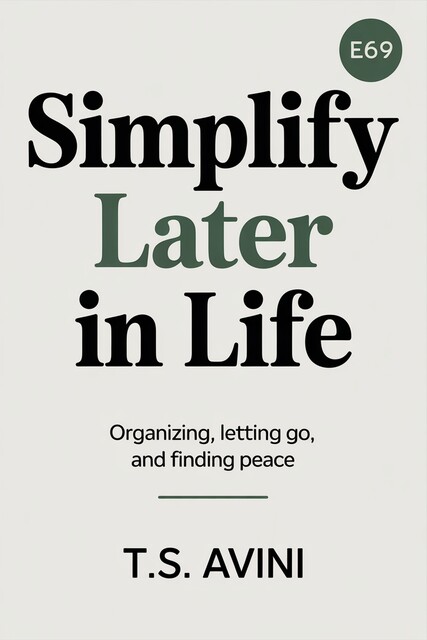 Simplify Later in Life, T. S Avini