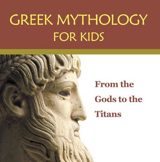 Greek Mythology for Kids: From the Gods to the Titans, Baby Professor