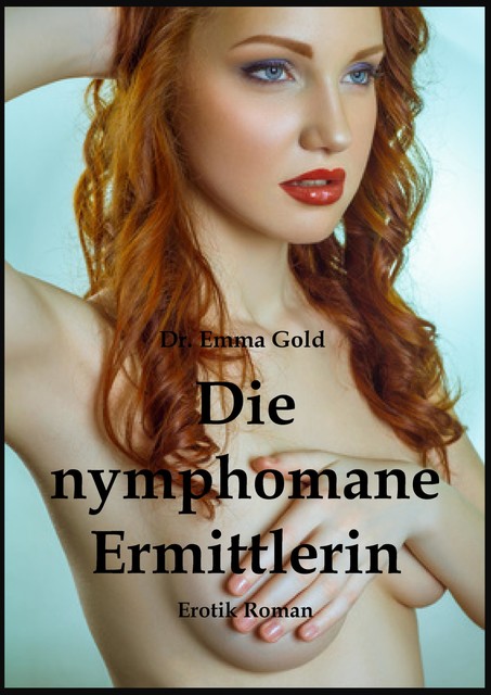 Die nymphomane Ermittlerin, Emma Gold