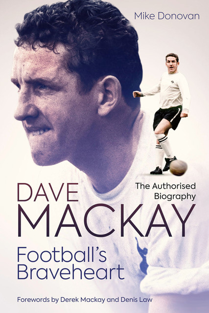 Football's Braveheart, Dave Mackay