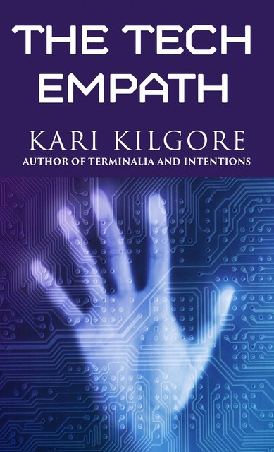 The Tech Empath, Kari Kilgore