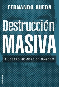 Destrucción masiva, Fernando Rueda