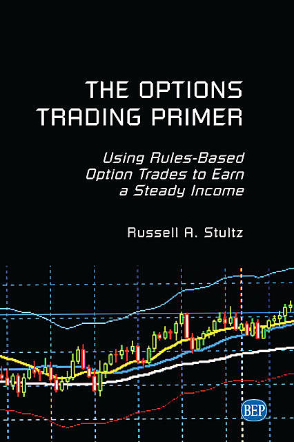 The Options Trading Primer, Russell A. Stultz