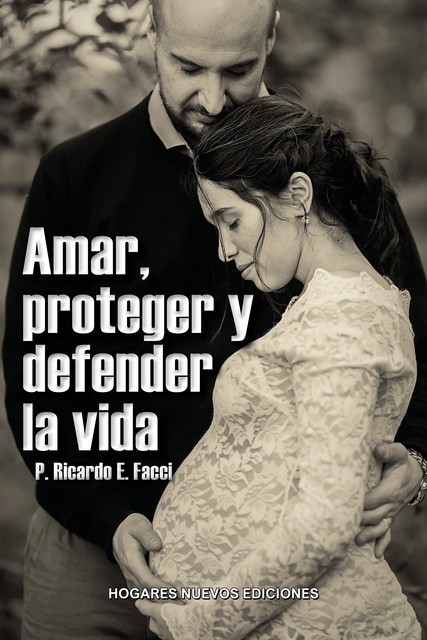 Amar, proteger y defender la vida, Ricardo Enrique Facci