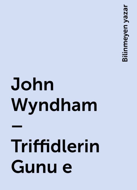 John Wyndham – Triffidlerin Gunu e, Bilinmeyen yazar