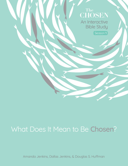 What Does It Mean to Be Chosen, Amanda Jenkins, Dallas Jenkins, Douglas Huffman
