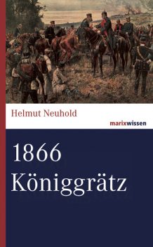 1866 Königgrätz, Helmut Neuhold