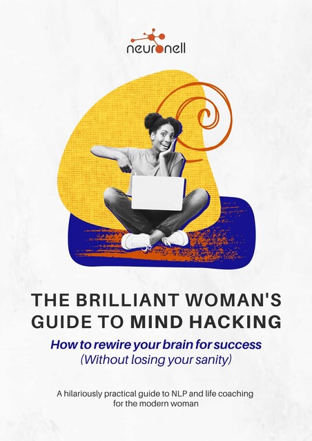 The Brilliant Woman’s Guide to Mind Hacking, Neuro Nell