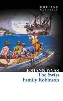 The Swiss Family Robinson (Collins Classics), Johann Wyss