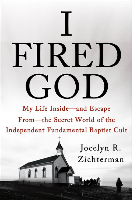 I Fired God, Jocelyn R. Zichterman