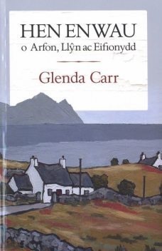 Hen Enwau o Arfon, Llŷn ac Eifionydd, Glenda Carr
