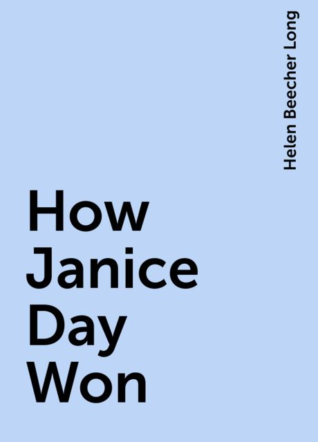 How Janice Day Won, Helen Beecher Long
