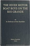 The River Motor Boat Boys on the Rio Grande In Defense of the Rambler, Harry Gordon