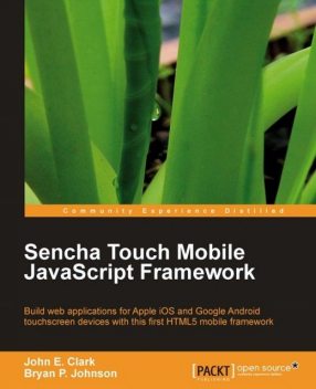 Sencha Touch Mobile JavaScript Framework, Bryan Johnson, John Clark