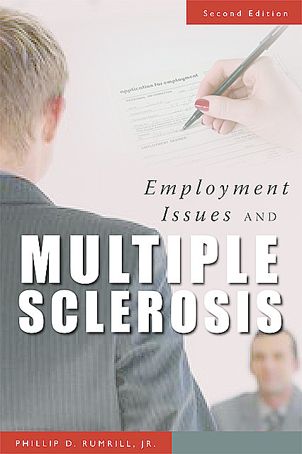 Employment Issues and Multiple Sclerosis, M.S, CRC, Mary L. Hennessey, Phillip Rumrill, Steven W Nissen