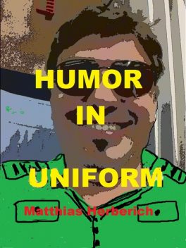 Humor in Uniform, Matthias Herberich