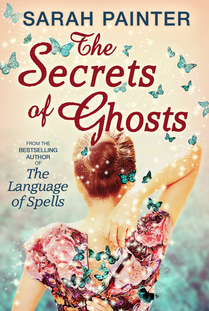 The Secrets Of Ghosts, Sarah Painter