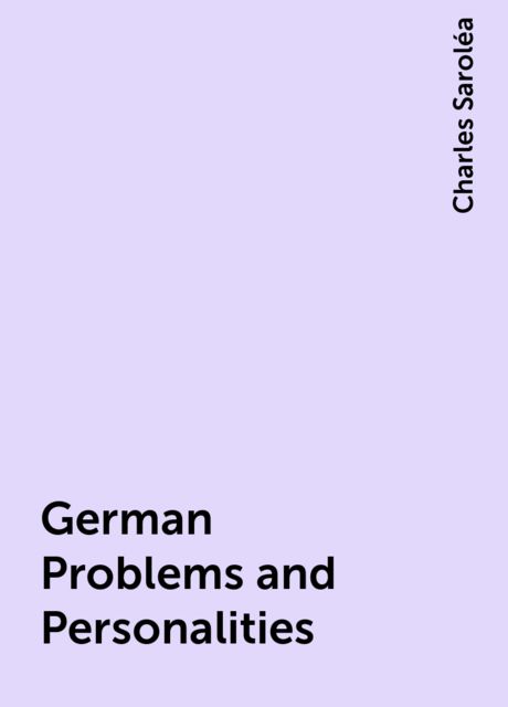German Problems and Personalities, Charles Saroléa
