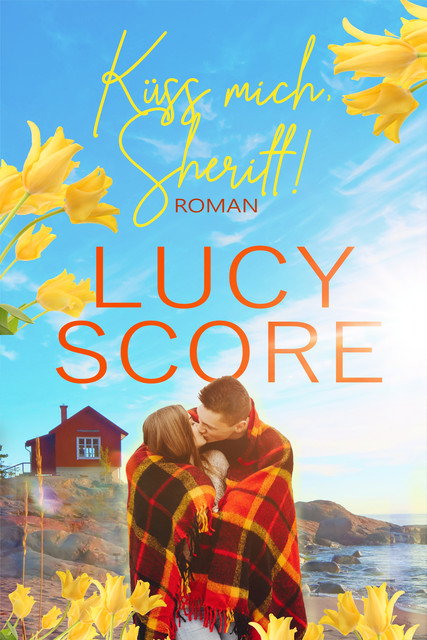 Küss mich, Sheriff von TikTok Bestseller Autorin Lucy Score, Lucy Score