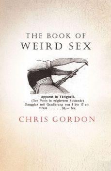 The Book of Weird Sex, Chris Gordon