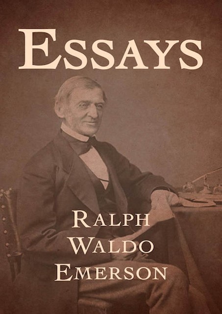 Essays, Ralph Waldo Emerson