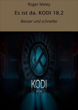 Es ist da. KODI 18.2, Roger Maley