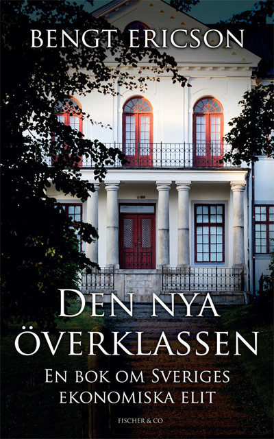 Den nya överklassen – en bok om Sveriges ekonomiska elit, Bengt Ericson