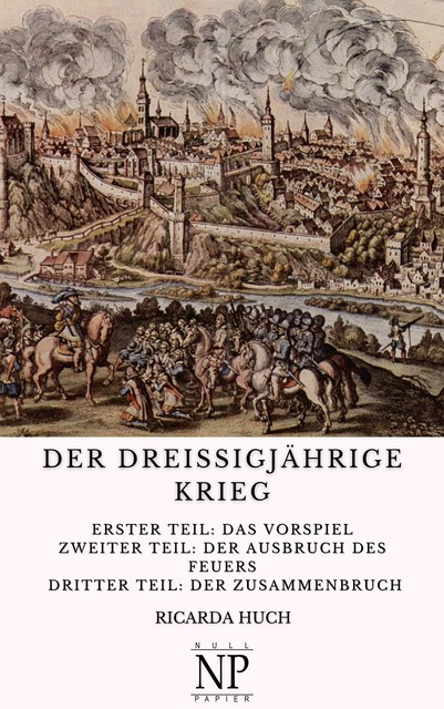 Der Dreißigjährige Krieg, Ricarda Huch