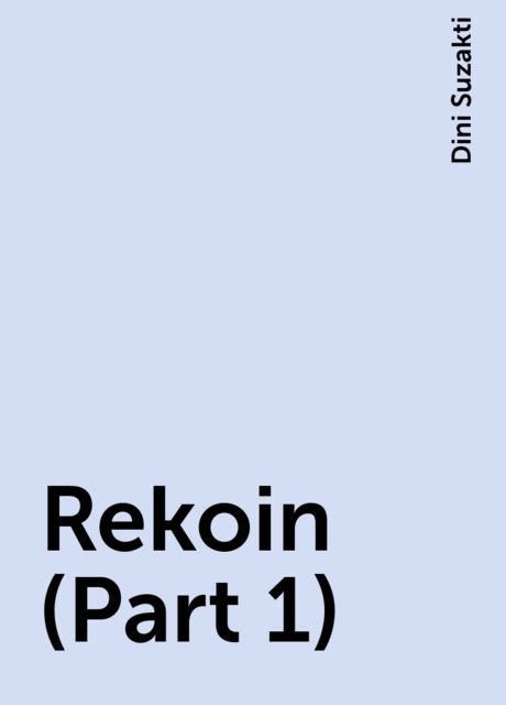 Rekoin (Part 1), Dini Suzakti