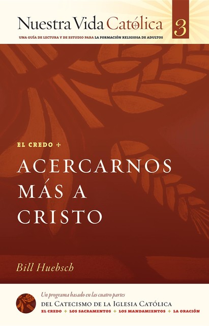 Acercarnos Más a Cristo (CREDO), Bill Huebsch