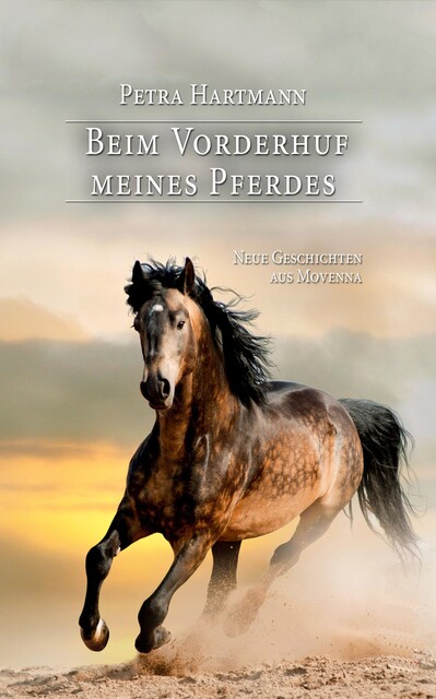 Beim Vorderhuf meines Pferdes, Petra Hartmann