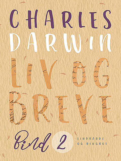 Liv og breve. Bind 2, Charles Darwin