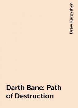Darth Bane: Path of Destruction, Drew Karpyshyn
