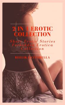 2 in 1 Erotic Collection – Short Erotic Stories – Forbidden Erotica Collection, Reelika Citarella
