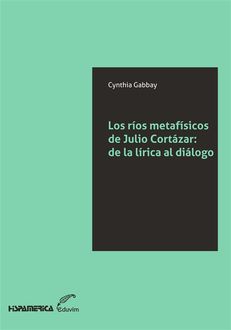 Los ríos metafísicos de Julio Cortázar, Cynthia Gabbay